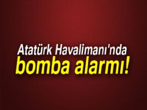 Atatürk Havalimanı'nda bomba alarmı