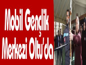 Mobil Gençlik Merkezi Oltu'da