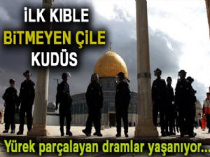 İlk kıble, bitmeyen çile Kudüs