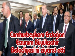 Cumhurbaşkanı Erdoğan Erzurum Büyükşehir Belediyesi'ni ziyaret etti