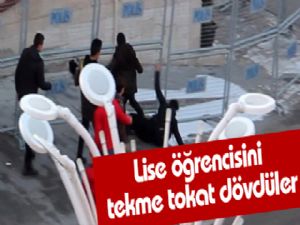 Lise öğrencisini tekme tokat dövdüler