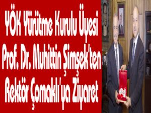 YÖK Yürütme Kurulu Üyesi Prof. Dr. Muhittin Şimşek'ten Rektör Çomaklı'ya Ziyaret 