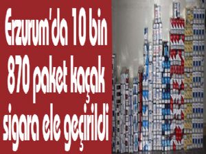 Erzurum'da 10 bin 870 paket kaçak sigara ele geçirildi