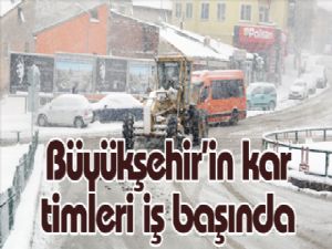 Büyükşehir'in kar timleri iş başında