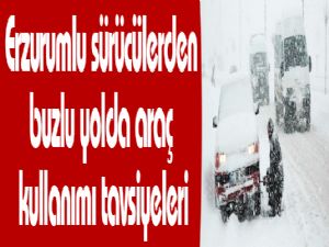 Erzurumlu sürücülerden buzlu yolda araç kullanımı tavsiyeleri