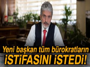 Yeni başkan tüm bürokratların istifasını istedi