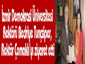 İzmir Demokrasi Üniversitesi Rektörü Bedriye Tunçsiper, Rektör Çomaklı'yı ziyaret etti