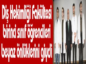 Diş Hekimliği Fakültesi birinci sınıf öğrencileri beyaz önlüklerini giydi