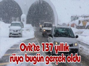 Ovit'te 137 yıllık rüya bugün gerçek oldu