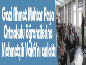 Gazi Ahmet Muhtar Paşa Ortaokulu öğrencilerine Mehmetçik Vakfı'nı anlattı