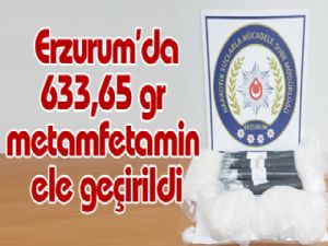  Erzurum'da 633,65 gr metamfetamin ele geçirildi
