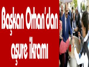 Başkan Orhan'dan aşure ikramı