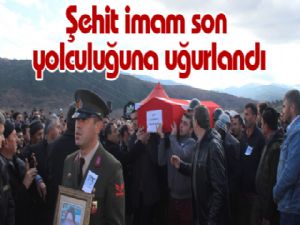 Şehit imam son yolculuğuna uğurlandı