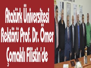 Atatürk Üniversitesi Rektörü Prof. Dr. Ömer Çomaklı Filistin'de 