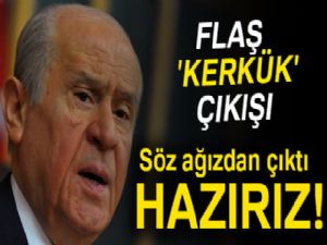 Bahçeli: Söz ağızdan çıktı, hazırız!