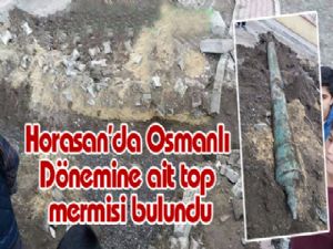 Horasan'da Osmanlı Dönemine ait top mermisi bulundu
