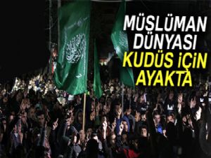 Müslüman dünyası Kudüs için ayakta