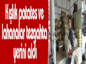 Kışlık patates ve lahanalar tezgahta yerini aldı