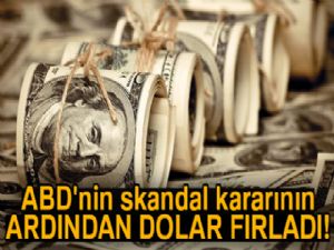 ABD'nin skandal kararının ardından dolar fırladı!