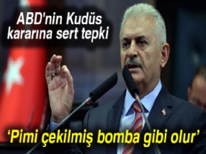 Başbakan Yıldırım'dan ABD'nin Kudüs kararına tepki