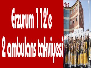 Erzurum 112'e 2 ambulans takviyesi