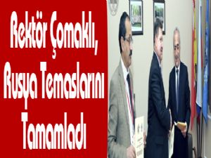 Rektör Çomaklı, Rusya Temaslarını Tamamladı