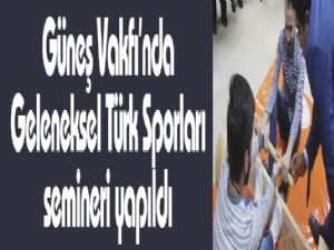 Güneş Vakfı'ndan Geleneksel Türk Sporları semineri
