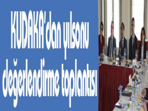 KUDAKA'dan yılsonu değerlendirme toplantısı 