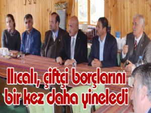 Ilıcalı, çiftçi borçlarını bir kez daha yineledi