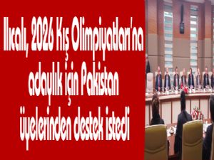 Ilıcalı, 2026 Kış Olimpiyatlarına adaylık için Pakistan üyelerinden destek istedi