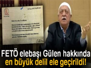 FETÖ elebaşı Gülen hakkında en büyük delil ele geçirildi