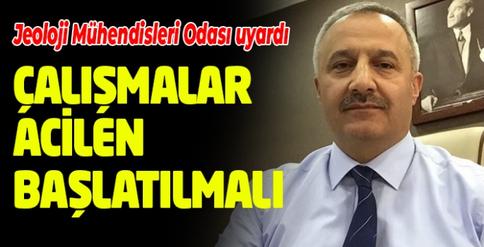 Jeoloji Mühendisleri Odası’ndan acil çağrı…