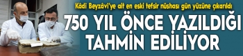 Kâdî Beyzâvî’ye ait en eski tefsir nüshası gün yüzüne çıkarıldı