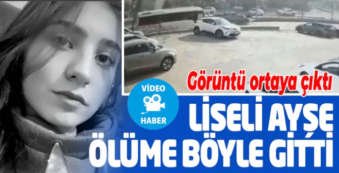 Liseli Ayşe ölüme böyle gitti