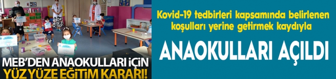 MEB'den anaokulları için yüz yüze eğitim kararı!