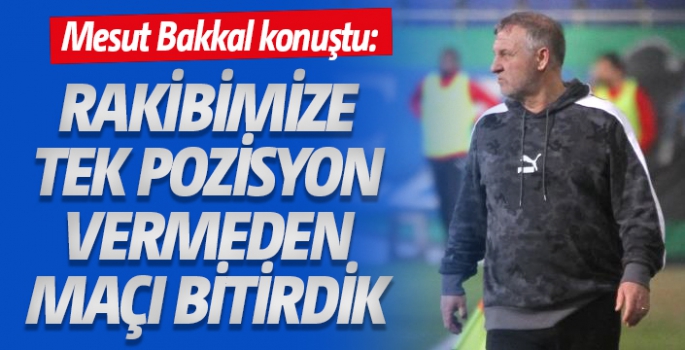 Mesut Bakkal: Rakibimize tek pozisyon vermeden maçı bitirmek benim için çok önemliydi