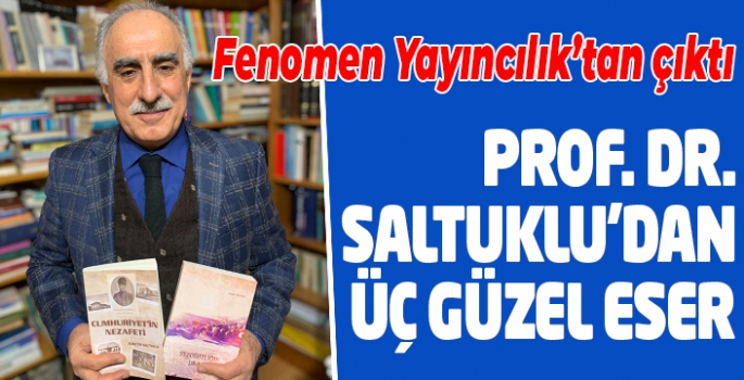 Prof. Dr. Saltuklu’dan üç güzel eser