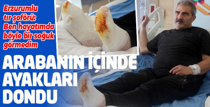 Sibirya soğukları tır şoförünün ayaklarını dondurdu