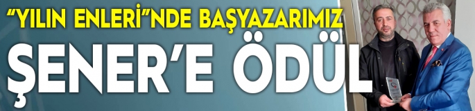 “Yılın Enleri”nde başyazarımız Şener’e ödül